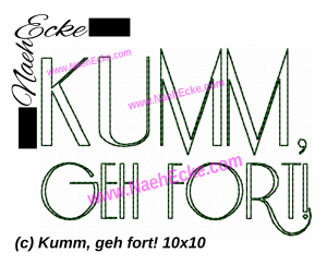 Kumm, geh Fort