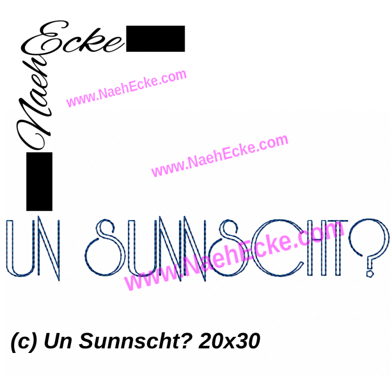 Stickdatei Un Sunnscht? 18x30 / 20x28 / 20x30