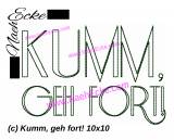 Stickdatei Kumm, geh fort! 10x10